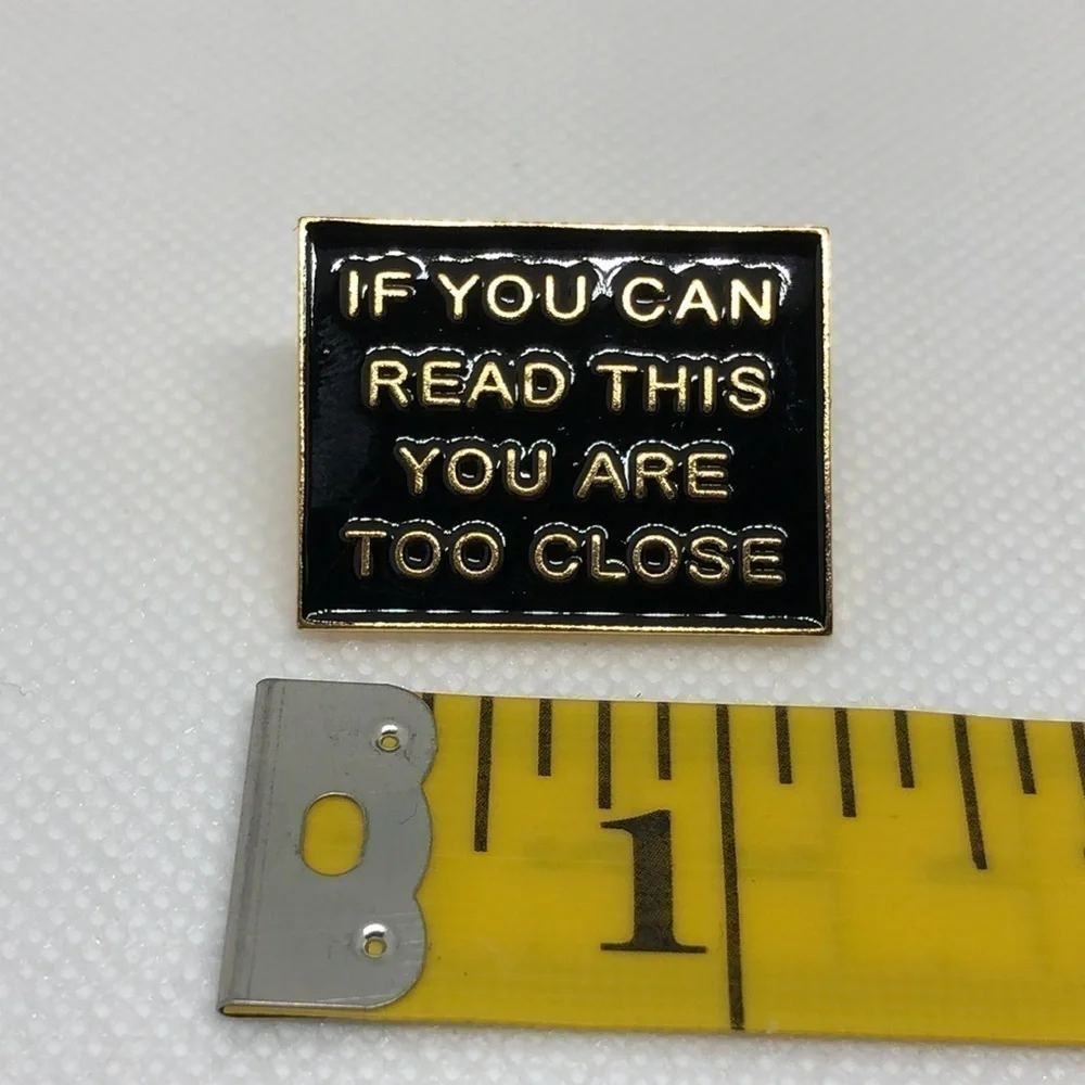 3/$25 Metal Enamel Pin Badge “If You Can Read This You Are Too Close” Sa…